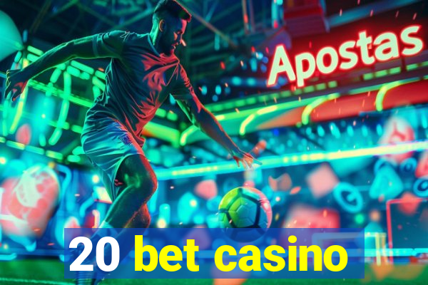 20 bet casino